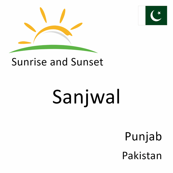 Sunrise and sunset times for Sanjwal, Punjab, Pakistan