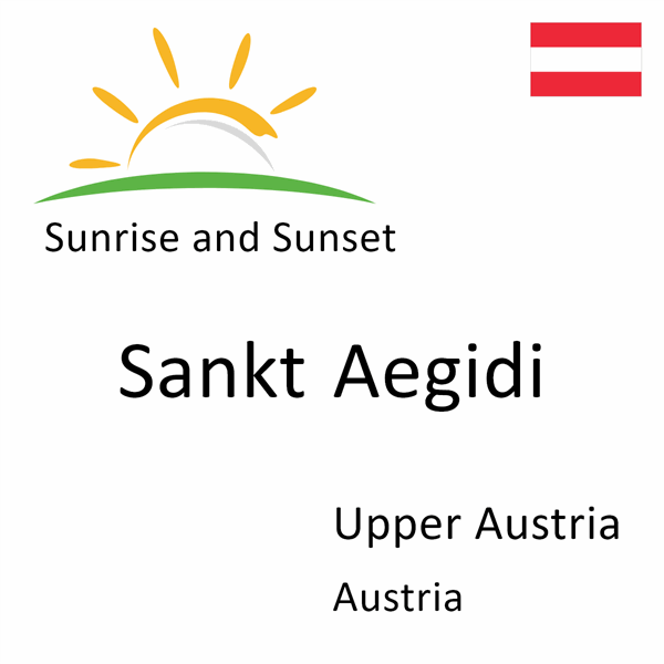 Sunrise and sunset times for Sankt Aegidi, Upper Austria, Austria