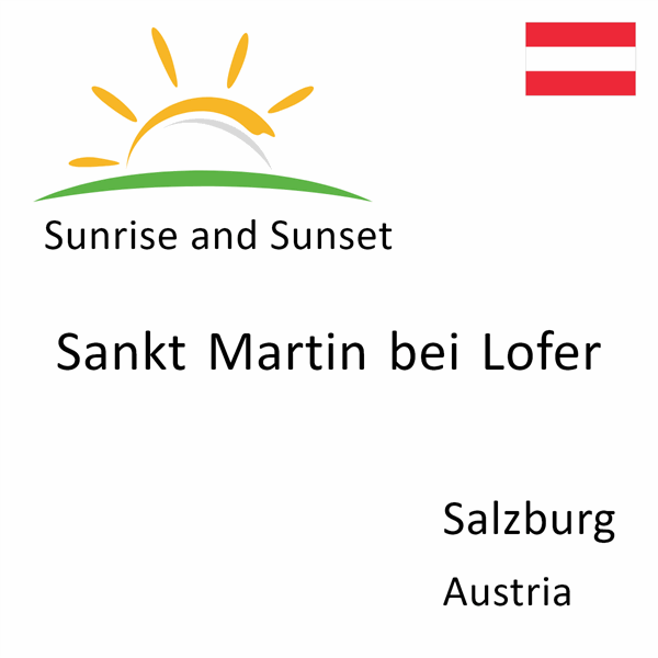 Sunrise and sunset times for Sankt Martin bei Lofer, Salzburg, Austria