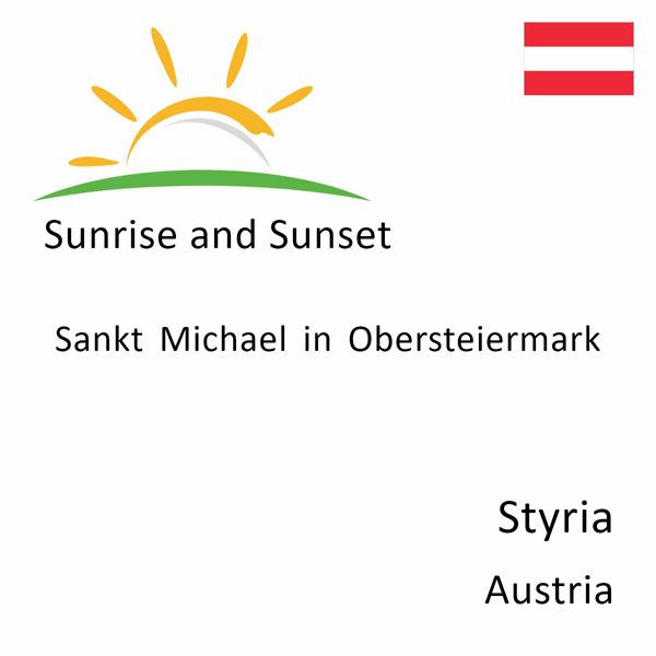 Sunrise and sunset times for Sankt Michael in Obersteiermark, Styria, Austria