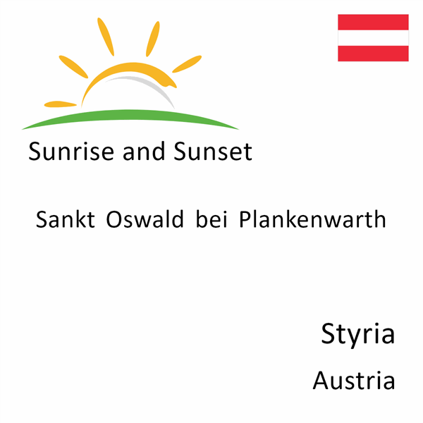 Sunrise and sunset times for Sankt Oswald bei Plankenwarth, Styria, Austria