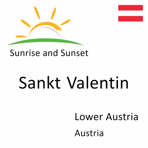 Sunrise and sunset times for Sankt Valentin, Lower Austria, Austria