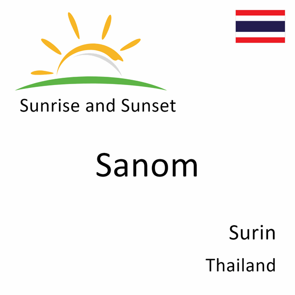 Sunrise and sunset times for Sanom, Surin, Thailand