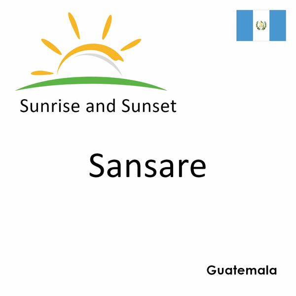 Sunrise and sunset times for Sansare, Guatemala