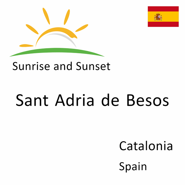 Sunrise and sunset times for Sant Adria de Besos, Catalonia, Spain