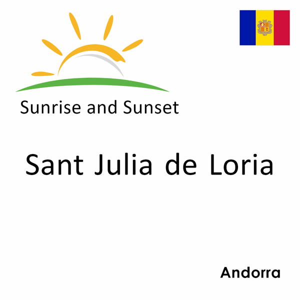Sunrise and sunset times for Sant Julia de Loria, Andorra