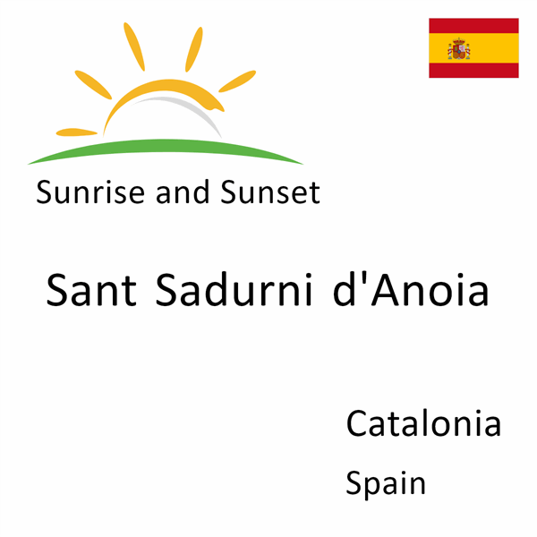 Sunrise and sunset times for Sant Sadurni d'Anoia, Catalonia, Spain