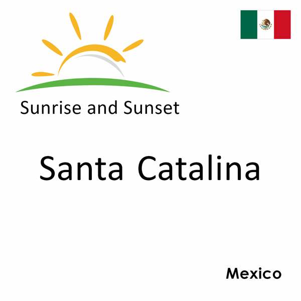 Sunrise and sunset times for Santa Catalina, Mexico