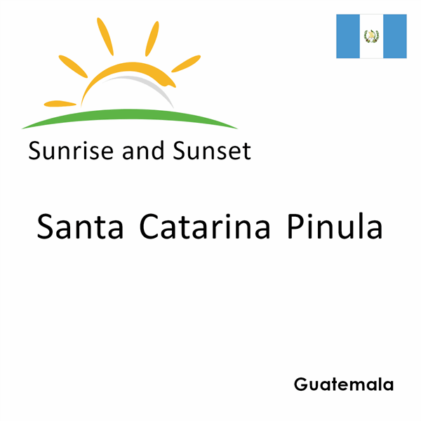 Sunrise and sunset times for Santa Catarina Pinula, Guatemala