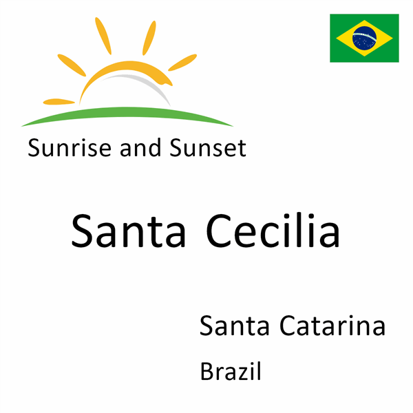 Sunrise and sunset times for Santa Cecilia, Santa Catarina, Brazil