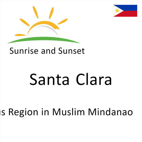 Sunrise and sunset times for Santa Clara, Autonomous Region in Muslim Mindanao, Philippines