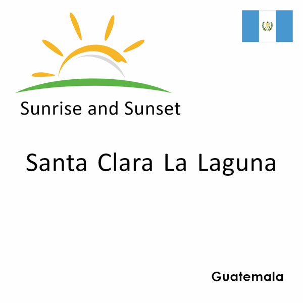 Sunrise and sunset times for Santa Clara La Laguna, Guatemala