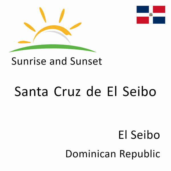 Sunrise and sunset times for Santa Cruz de El Seibo, El Seibo, Dominican Republic