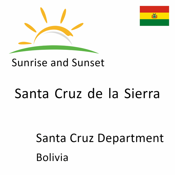 Sunrise and sunset times for Santa Cruz de la Sierra, Santa Cruz Department, Bolivia