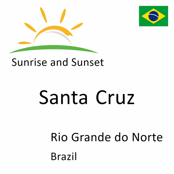 Sunrise and sunset times for Santa Cruz, Rio Grande do Norte, Brazil