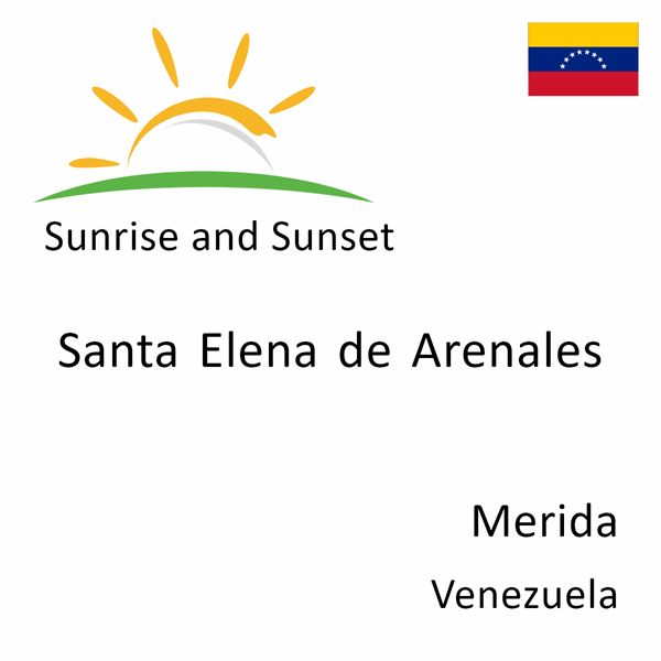 Sunrise and sunset times for Santa Elena de Arenales, Merida, Venezuela