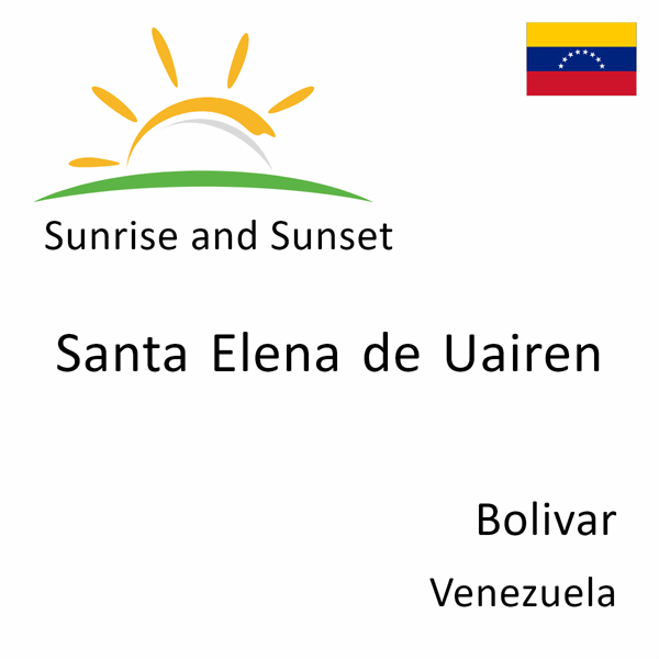 Sunrise and sunset times for Santa Elena de Uairen, Bolivar, Venezuela