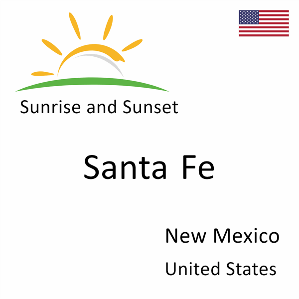 Sunrise and sunset times for Santa Fe, New Mexico, United States