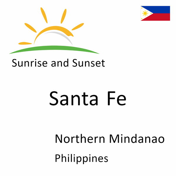 Sunrise and sunset times for Santa Fe, Northern Mindanao, Philippines