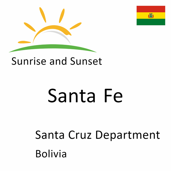 Sunrise and sunset times for Santa Fe, Santa Cruz Department, Bolivia