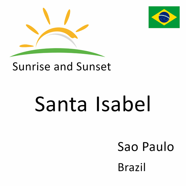 Sunrise and sunset times for Santa Isabel, Sao Paulo, Brazil