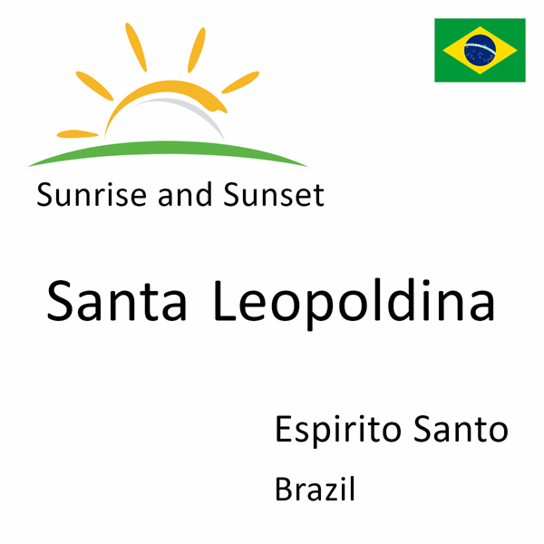 Sunrise and sunset times for Santa Leopoldina, Espirito Santo, Brazil