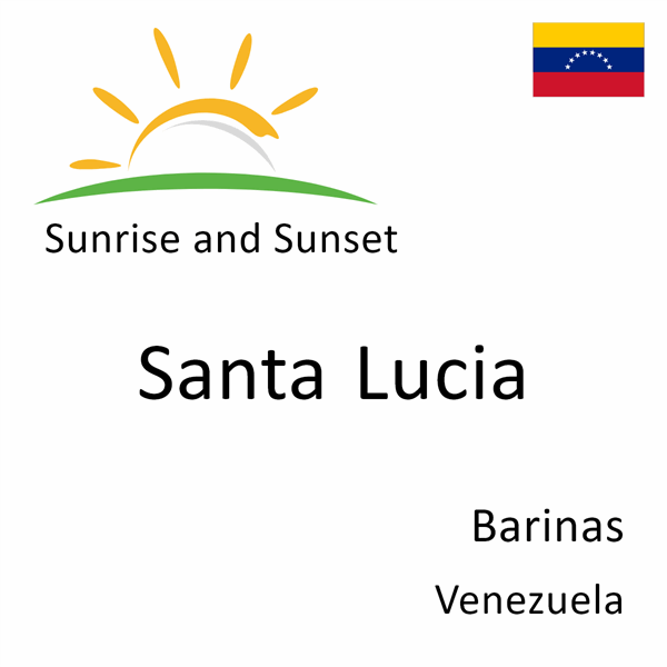 Sunrise and sunset times for Santa Lucia, Barinas, Venezuela