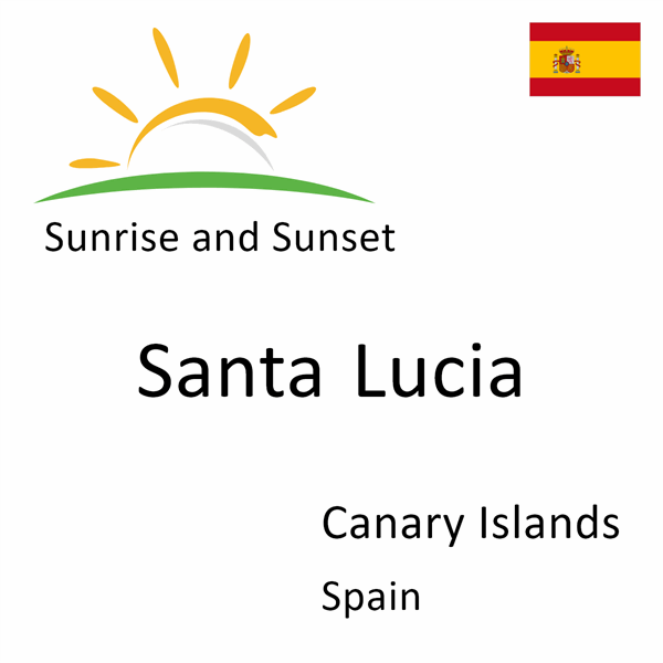 Sunrise and sunset times for Santa Lucia, Canary Islands, Spain