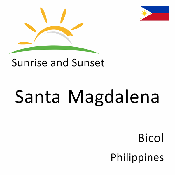 Sunrise and sunset times for Santa Magdalena, Bicol, Philippines