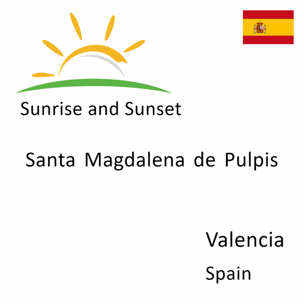 Sunrise and sunset times for Santa Magdalena de Pulpis, Valencia, Spain