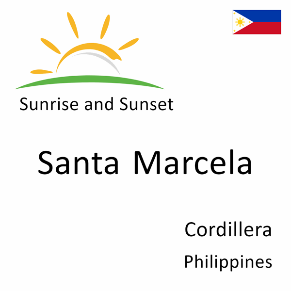 Sunrise and sunset times for Santa Marcela, Cordillera, Philippines