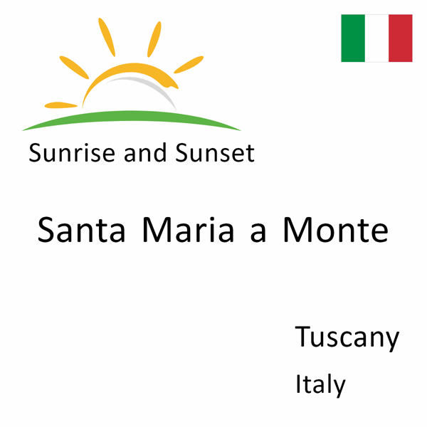 Sunrise and sunset times for Santa Maria a Monte, Tuscany, Italy