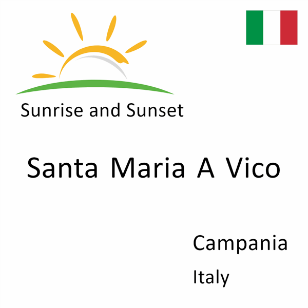 Sunrise and sunset times for Santa Maria A Vico, Campania, Italy