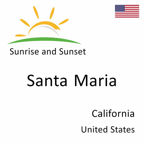 Sunrise and sunset times for Santa Maria, California, United States