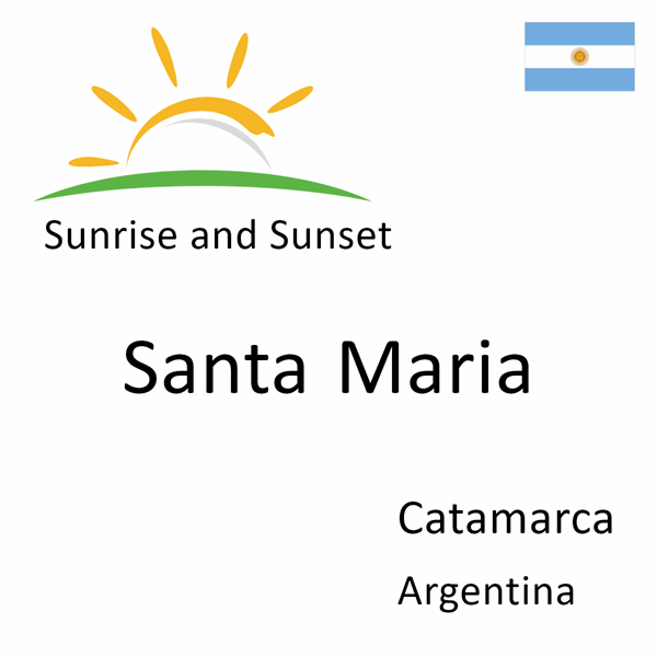 Sunrise and sunset times for Santa Maria, Catamarca, Argentina