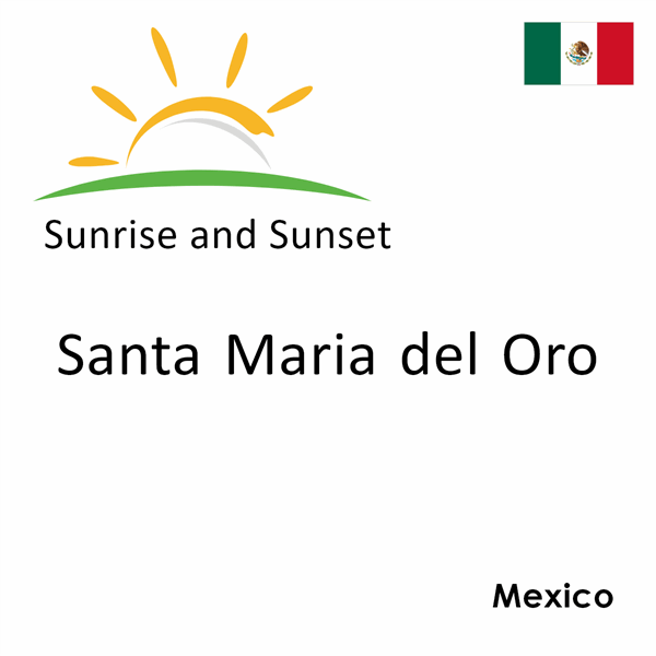 Sunrise and sunset times for Santa Maria del Oro, Mexico