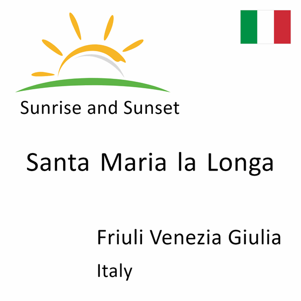 Sunrise and sunset times for Santa Maria la Longa, Friuli Venezia Giulia, Italy