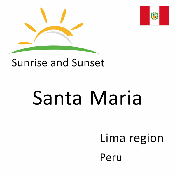 Sunrise and sunset times for Santa Maria, Lima region, Peru