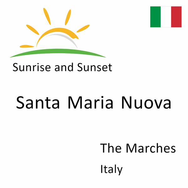 Sunrise and sunset times for Santa Maria Nuova, The Marches, Italy