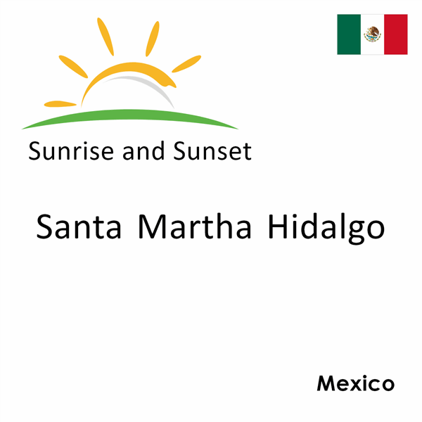 Sunrise and sunset times for Santa Martha Hidalgo, Mexico