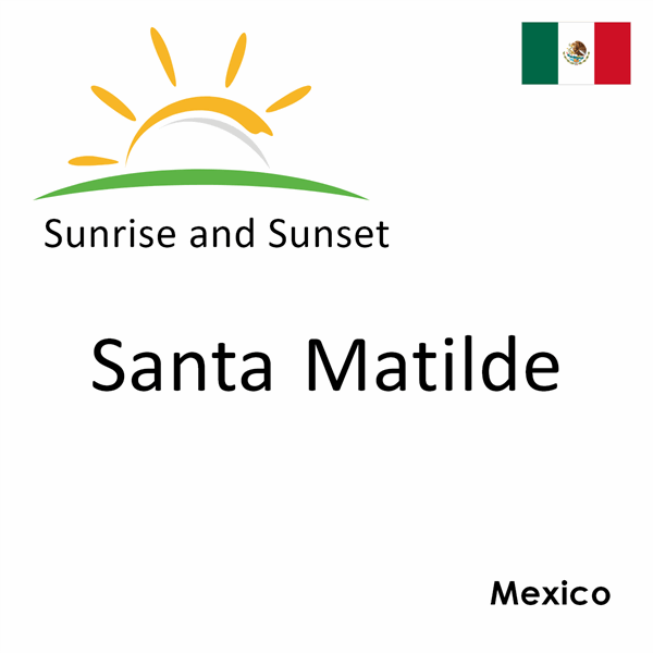 Sunrise and sunset times for Santa Matilde, Mexico