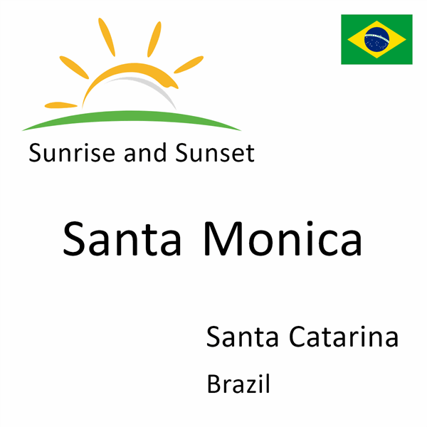 Sunrise and sunset times for Santa Monica, Santa Catarina, Brazil