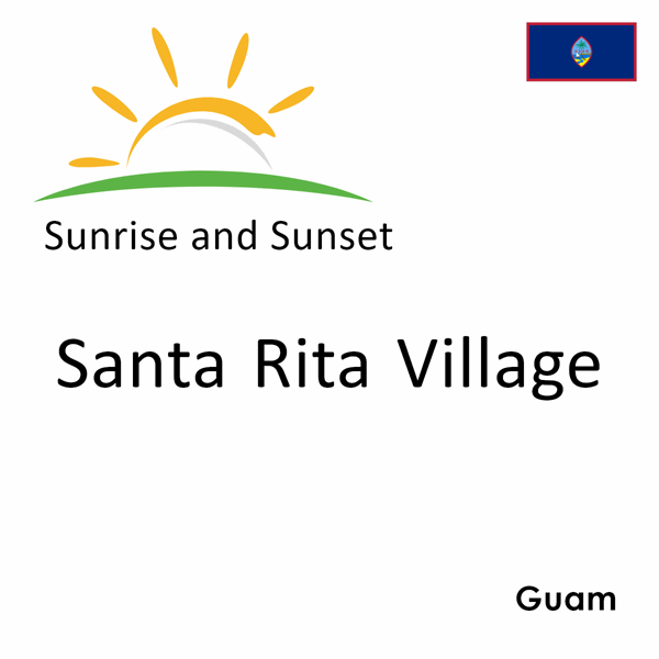 Sunrise and sunset times for Santa Rita Village, Guam