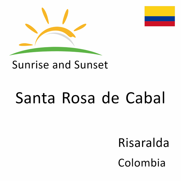 Sunrise and sunset times for Santa Rosa de Cabal, Risaralda, Colombia