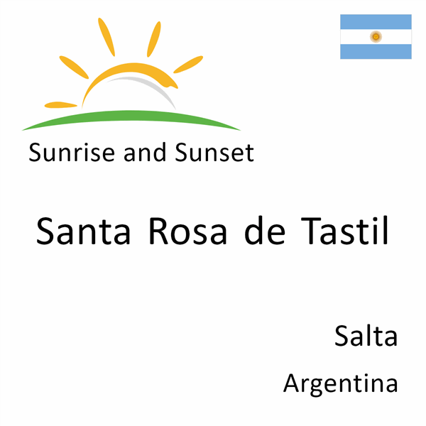 Sunrise and sunset times for Santa Rosa de Tastil, Salta, Argentina