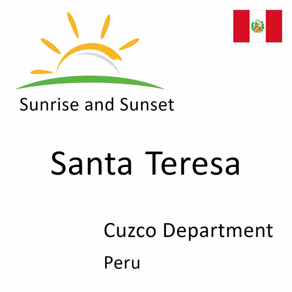 Sunrise and sunset times for Santa Teresa, Cuzco Department, Peru