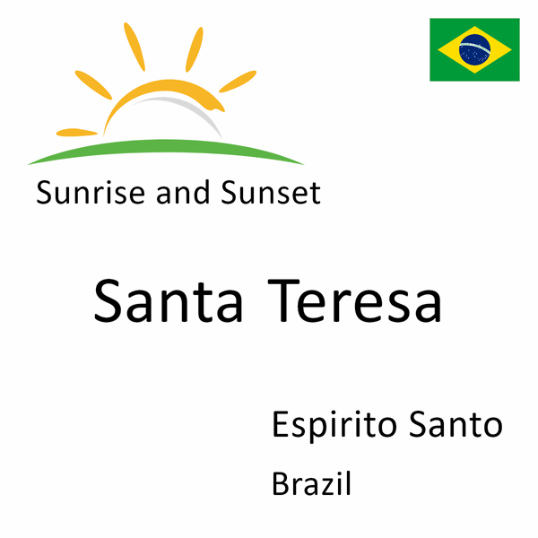 Sunrise and sunset times for Santa Teresa, Espirito Santo, Brazil