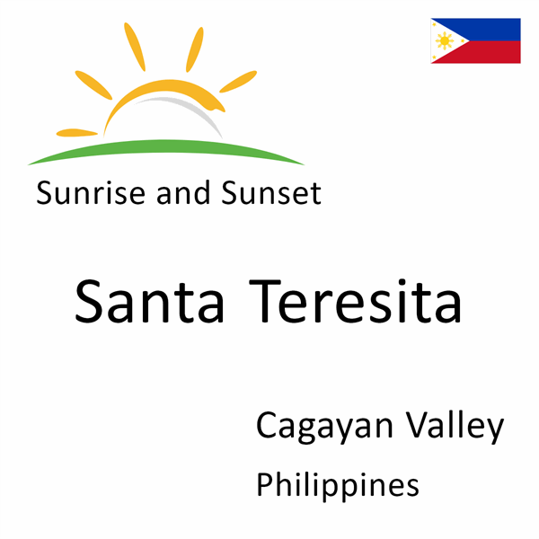 Sunrise and sunset times for Santa Teresita, Cagayan Valley, Philippines