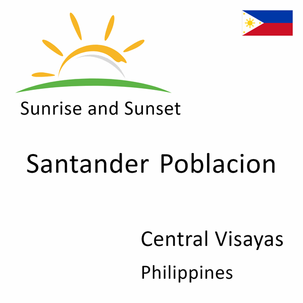 Sunrise and sunset times for Santander Poblacion, Central Visayas, Philippines