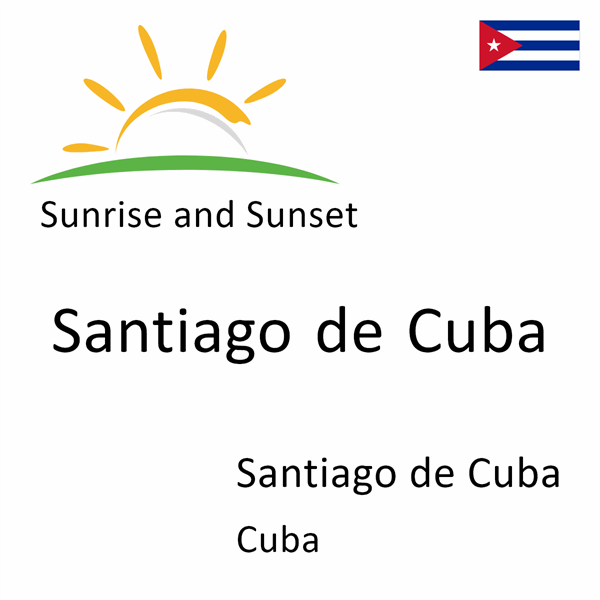 Sunrise and sunset times for Santiago de Cuba, Santiago de Cuba, Cuba